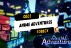 Code Anime Adventures
